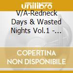 V/A-Redneck Days & Wasted Nights Vol.1 - Willie Nelson,Johnny Paycheck,George Jones,Kris Kristofferson... cd