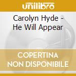 Carolyn Hyde - He Will Appear cd