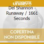 Del Shannon - Runaway / 1661 Seconds cd