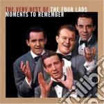 Four Lads (The)  - Moments To Remember: The Very Best Of cd
