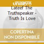 Lateef The Truthspeaker - Truth Is Love cd