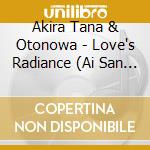 Akira Tana & Otonowa - Love's Radiance (Ai San San)