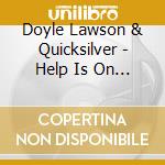 Doyle Lawson & Quicksilver - Help Is On The Way cd musicale di Doyle & Quicksilver Lawson