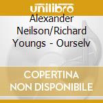 Alexander Neilson/Richard Youngs - Ourselv cd musicale di Richard Youngs