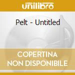 Pelt - Untitled cd