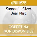 Sunroof - Silver Bear Mist cd musicale di Sunroof