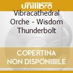Vibracathedral Orche - Wisdom Thunderbolt cd