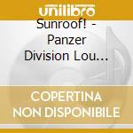 Sunroof! - Panzer Division Lou Reed cd musicale di Sunroof!