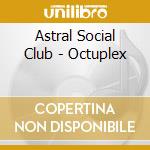 Astral Social Club - Octuplex cd