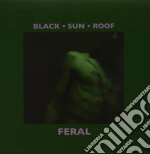 (LP Vinile) Black Sun Roof - Feral (2 Lp) vinile