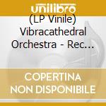 (LP Vinile) Vibracathedral Orchestra - Rec Blast Motorbike lp vinile di Vibracathedral Orchestra