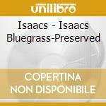 Isaacs - Isaacs Bluegrass-Preserved cd