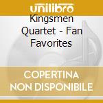 Kingsmen Quartet - Fan Favorites cd musicale di Kingsmen Quartet