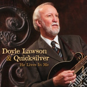 Doyle Lawson & Quicksilver - He Lives In Me cd musicale di Doyle & Quicksilver Lawson