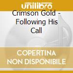 Crimson Gold - Following His Call cd musicale di Crimson Gold