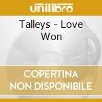 Talleys - Love Won cd musicale di Talleys