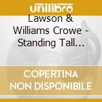 Lawson & Williams Crowe - Standing Tall And Tough cd