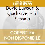 Doyle Lawson & Quicksilver - In Session cd musicale di Doyle & Quicksilver Lawson