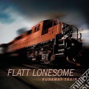 Flatt Lonesome - Runaway Train cd musicale di Flatt Lonesome