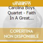 Carolina Boys Quartet - Faith In A Great God cd musicale di Carolina Boys Quartet