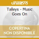 Talleys - Music Goes On cd musicale