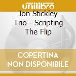 Jon Stickley Trio - Scripting The Flip cd