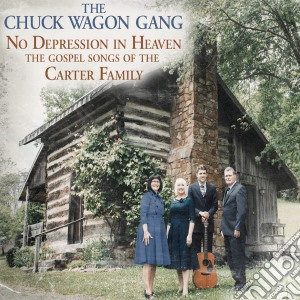 Chuck Wagon Gang (The) - No Depression In Heaven cd musicale
