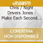 Chris / Night Drivers Jones - Make Each Second Last cd