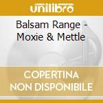 Balsam Range - Moxie & Mettle cd