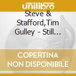 Steve & Stafford,Tim Gulley - Still Here cd musicale