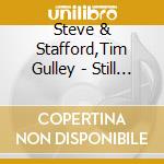 Steve & Stafford,Tim Gulley - Still Here cd