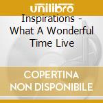 Inspirations - What A Wonderful Time Live cd