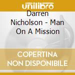Darren Nicholson - Man On A Mission cd musicale