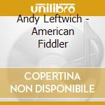 Andy Leftwich - American Fiddler cd