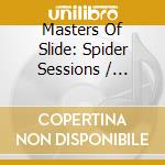 Masters Of Slide: Spider Sessions / Various cd musicale