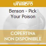 Benson - Pick Your Poison cd musicale