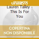 Lauren Talley - This Is For You cd musicale