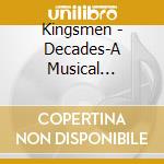 Kingsmen - Decades-A Musical Journey With The Kingsmen 1 & 2 cd musicale