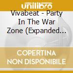 Vivabeat - Party In The War Zone (Expanded Edition) cd