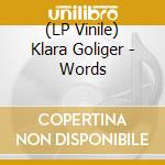 (LP Vinile) Klara Goliger - Words vinile