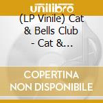 (LP Vinile) Cat & Bells Club - Cat & Bells Club vinile