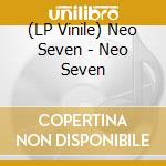 (LP Vinile) Neo Seven - Neo Seven vinile