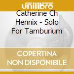 Catherine Ch Hennix - Solo For Tamburium cd