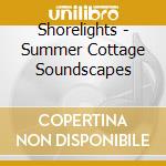 Shorelights - Summer Cottage Soundscapes cd