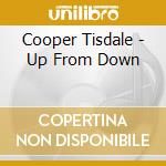 Cooper Tisdale - Up From Down cd