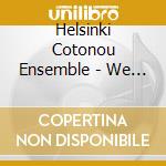 Helsinki Cotonou Ensemble - We Are Together cd musicale di Helsinki Cotonou Ensemble