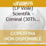 (LP Vinile) Scientifik - Criminal (30Th Anniversary) vinile