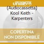 (Audiocassetta) Kool Keith - Karpenters cd