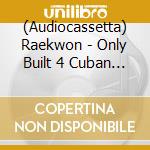 (Audiocassetta) Raekwon - Only Built 4 Cuban Linx... Part Ii cd