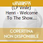 (LP Vinile) Henri - Welcome To The Show (White Vinyl) vinile